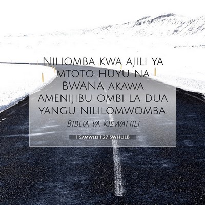Picture 07 - 1 Samweli 1:27 SWHULB - Niliomba kwa ajili ya mtoto huyu na BWANA akawa - Bible Verse Picture