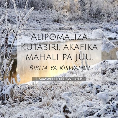 Picture 07 - 1 Samweli 10:13 SWHULB - Alipomaliza kutabiri, akafika mahali pa - Bible Verse Picture
