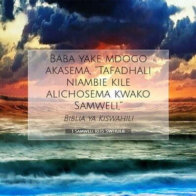 Picture 07 - 1 Samweli 10:15 SWHULB - Baba yake mdogo akasema, “Tafadhali niambie - Bible Verse Picture