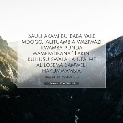 Picture 07 - 1 Samweli 10:16 SWHULB - Sauli akamjibu baba yake mdogo, “Alituambia - Bible Verse Picture