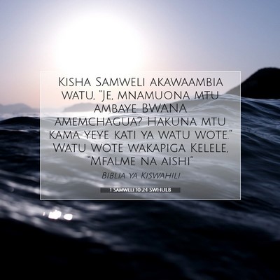 Picture 07 - 1 Samweli 10:24 SWHULB - Kisha Samweli akawaambia watu, “Je, mnamuona - Bible Verse Picture