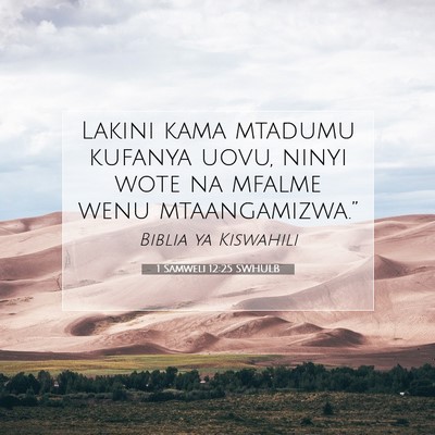 Picture 07 - 1 Samweli 12:25 SWHULB - Lakini kama mtadumu kufanya uovu, ninyi wote na - Bible Verse Picture