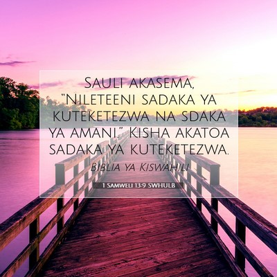 Picture 07 - 1 Samweli 13:9 SWHULB - Sauli akasema, “Nileteeni sadaka ya kuteketezwa - Bible Verse Picture