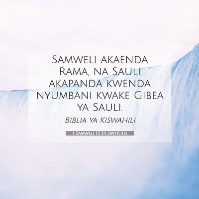 Picture 07 - 1 Samweli 15:34 SWHULB - Samweli akaenda Rama, na Sauli akapanda kwenda - Bible Verse Picture