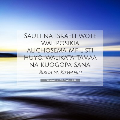 Picture 07 - 1 Samweli 17:11 SWHULB - Sauli na Israeli wote waliposikia alichosema - Bible Verse Picture