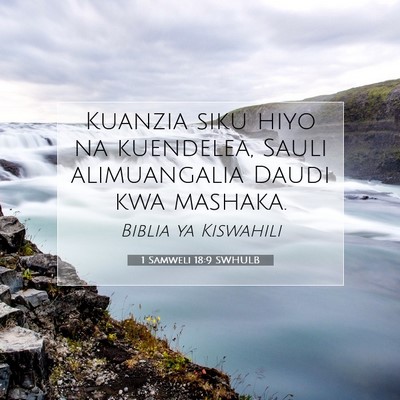 Picture 07 - 1 Samweli 18:9 SWHULB - Kuanzia siku hiyo na kuendelea, Sauli - Bible Verse Picture