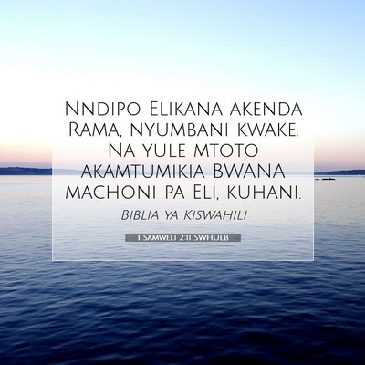 Picture 07 - 1 Samweli 2:11 SWHULB - Nndipo Elikana akenda Rama, nyumbani kwake. Na - Bible Verse Picture
