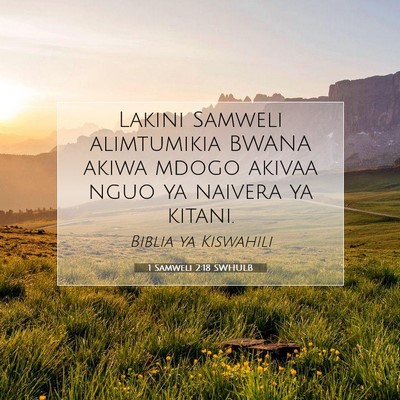 Picture 07 - 1 Samweli 2:18 SWHULB - Lakini Samweli alimtumikia BWANA akiwa mdogo - Bible Verse Picture