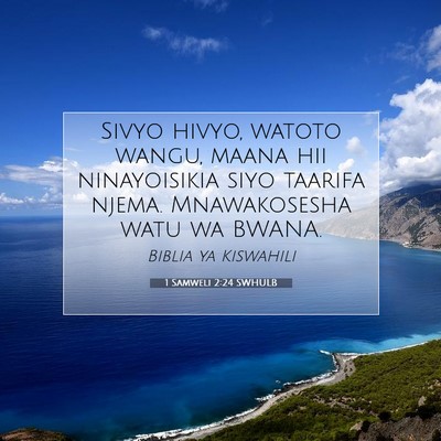 Picture 07 - 1 Samweli 2:24 SWHULB - Sivyo hivyo, watoto wangu, maana hii ninayoisikia - Bible Verse Picture