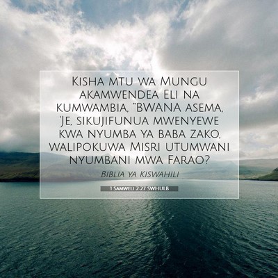 Picture 07 - 1 Samweli 2:27 SWHULB - Kisha mtu wa Mungu akamwendea Eli na kumwambia, - Bible Verse Picture