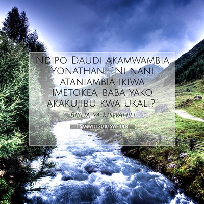 Picture 07 - 1 Samweli 20:10 SWHULB - Ndipo Daudi akamwambia Yonathani, “Ni nani - Bible Verse Picture