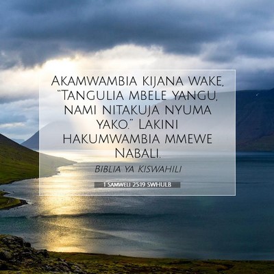 Picture 07 - 1 Samweli 25:19 SWHULB - Akamwambia kijana wake, “Tangulia mbele yangu, - Bible Verse Picture