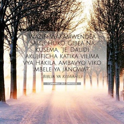 Picture 07 - 1 Samweli 26:1 SWHULB - Wazifi wakamwendea Sauli huko Gibea na kusema, - Bible Verse Picture