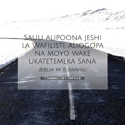 Picture 07 - 1 Samweli 28:5 SWHULB - Sauli alipoona jeshi la Wafilisti, aliogopa na - Bible Verse Picture