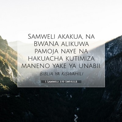 Picture 07 - 1 Samweli 3:19 SWHULB - Samweli akakua, na BWANA alikuwa pamoja naye na - Bible Verse Picture