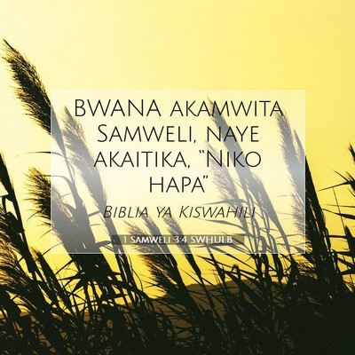 Picture 07 - 1 Samweli 3:4 SWHULB - BWANA akamwita Samweli, naye akaitika, “Niko - Bible Verse Picture