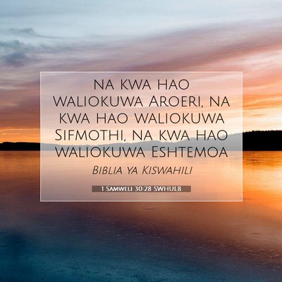 Picture 07 - 1 Samweli 30:28 SWHULB - na kwa hao waliokuwa Aroeri, na kwa hao waliokuwa - Bible Verse Picture