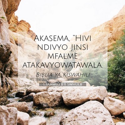 Picture 07 - 1 Samweli 8:11 SWHULB - Akasema, “Hivi ndivyo jinsi mfalme - Bible Verse Picture