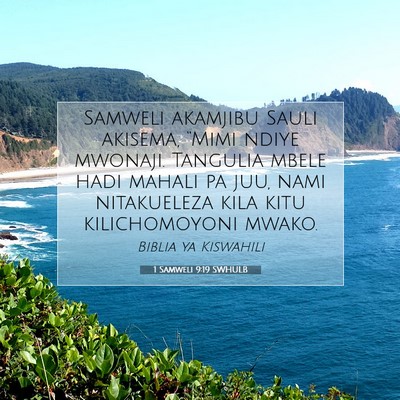 Picture 07 - 1 Samweli 9:19 SWHULB - Samweli akamjibu Sauli akisema, “Mimi ndiye - Bible Verse Picture