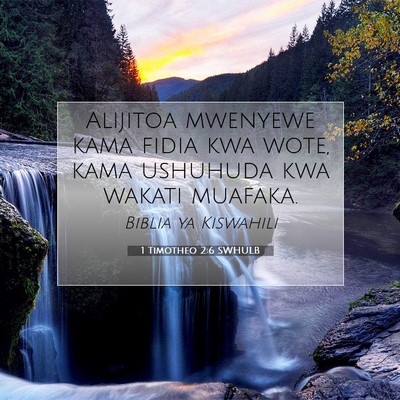Picture 07 - 1 Timotheo 2:6 SWHULB - Alijitoa mwenyewe kama fidia kwa wote, kama - Bible Verse Picture