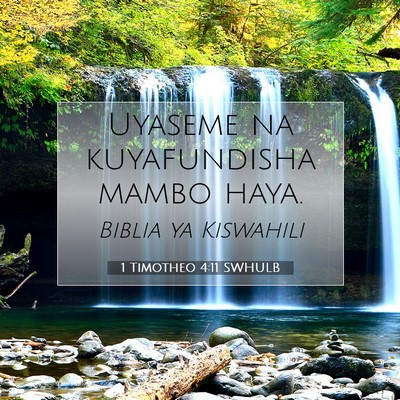 Picture 07 - 1 Timotheo 4:11 SWHULB - Uyaseme na kuyafundisha mambo - Bible Verse Picture