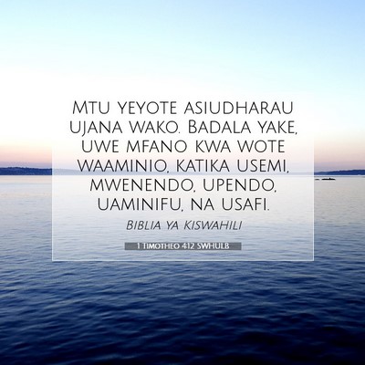 Picture 07 - 1 Timotheo 4:12 SWHULB - Mtu yeyote asiudharau ujana wako. Badala yake, - Bible Verse Picture