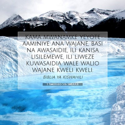 Picture 07 - 1 Timotheo 5:16 SWHULB - Kama mwanamke yeyote aaminiye ana wajane, basi na - Bible Verse Picture