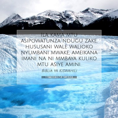 Picture 07 - 1 Timotheo 5:8 SWHULB - Ila kama mtu asipowatunza ndugu zake, hususani - Bible Verse Picture