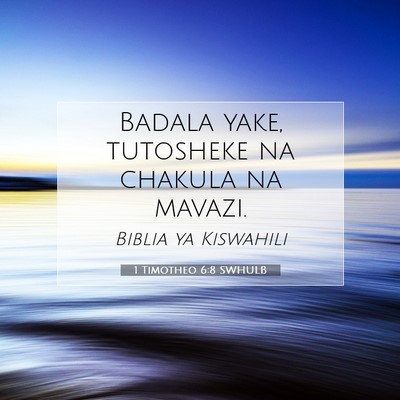 Picture 07 - 1 Timotheo 6:8 SWHULB - Badala yake, tutosheke na chakula na - Bible Verse Picture