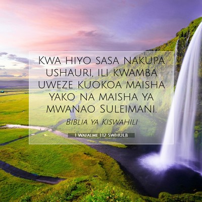 Picture 07 - 1 Wafalme 1:12 SWHULB - Kwa hiyo sasa nakupa ushauri, ili kwamba uweze - Bible Verse Picture