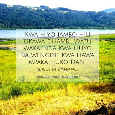 Picture 07 - 1 Wafalme 12:30 SWHULB - Kwa hiyo jambo hili likawa dhambi. Watu wakaenda - Bible Verse Picture