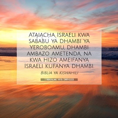 Picture 07 - 1 Wafalme 14:16 SWHULB - Ataiacha Israeli kwa sababu ya dhambi ya - Bible Verse Picture