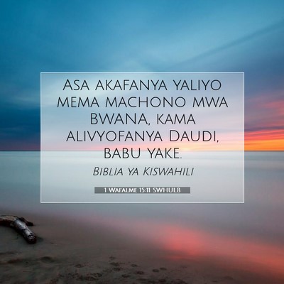 Picture 07 - 1 Wafalme 15:11 SWHULB - Asa akafanya yaliyo mema machono mwa BWANA, kama - Bible Verse Picture