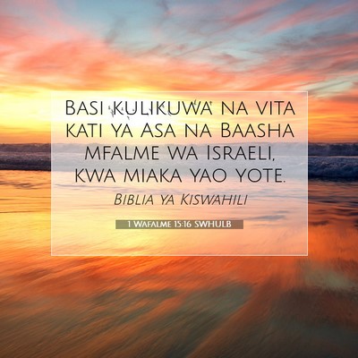 Picture 07 - 1 Wafalme 15:16 SWHULB - Basi kulikuwa na vita kati ya Asa na Baasha - Bible Verse Picture