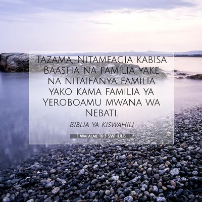 Picture 07 - 1 Wafalme 16:3 SWHULB - Tazama, Nitamfagia kabisa Baasha na familia yake - Bible Verse Picture