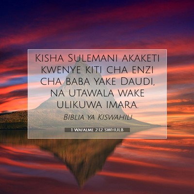 Picture 07 - 1 Wafalme 2:12 SWHULB - Kisha Sulemani akaketi kwenye kiti cha enzi cha - Bible Verse Picture