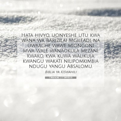 Picture 07 - 1 Wafalme 2:7 SWHULB - Hata hivyo, uonyeshe utu kwa wana wa Barizilai - Bible Verse Picture