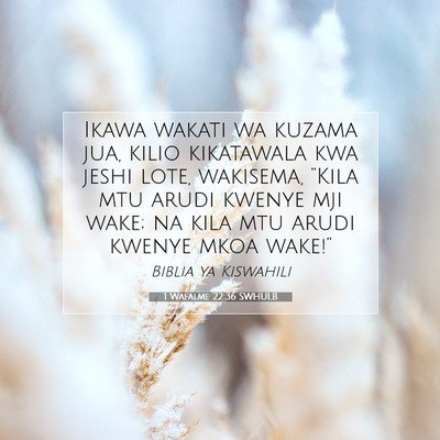 Picture 07 - 1 Wafalme 22:36 SWHULB - Ikawa wakati wa kuzama jua, kilio kikatawala kwa - Bible Verse Picture