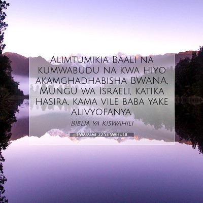 Picture 07 - 1 Wafalme 22:53 SWHULB - Alimtumikia Baali na kumwabudu na kwa hiyo - Bible Verse Picture