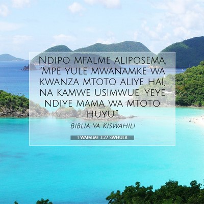 Picture 07 - 1 Wafalme 3:27 SWHULB - Ndipo mfalme aliposema, “Mpe yule mwanamke wa - Bible Verse Picture