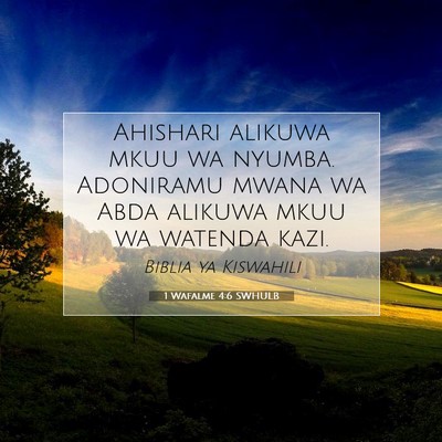 Picture 07 - 1 Wafalme 4:6 SWHULB - Ahishari alikuwa mkuu wa nyumba. Adoniramu mwana - Bible Verse Picture