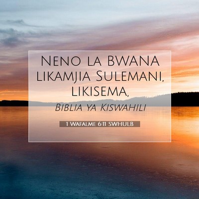 Picture 07 - 1 Wafalme 6:11 SWHULB - Neno la BWANA likamjia Sulemani, - Bible Verse Picture