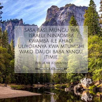 Picture 07 - 1 Wafalme 8:26 SWHULB - Sasa basi, Mungu wa Israeli, Ninaomba kwamba ile - Bible Verse Picture