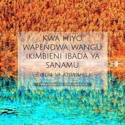 Picture 07 - 1 Wakorintho 10:14 SWHULB - Kwa hiyo, wapendwa wangu, ikimbieni ibada ya - Bible Verse Picture