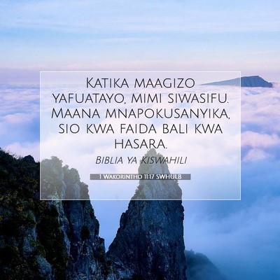 Picture 07 - 1 Wakorintho 11:17 SWHULB - Katika maagizo yafuatayo, mimi siwasifu. Maana - Bible Verse Picture
