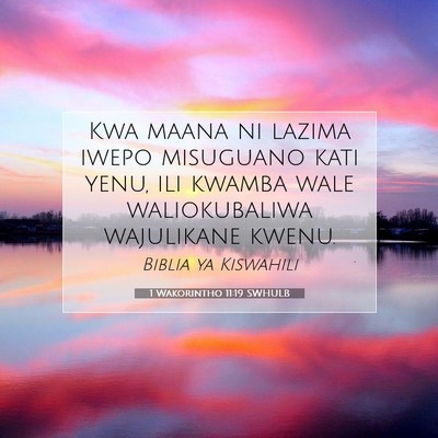 Picture 07 - 1 Wakorintho 11:19 SWHULB - Kwa maana ni lazima iwepo misuguano kati yenu, - Bible Verse Picture