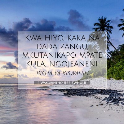Picture 07 - 1 Wakorintho 11:33 SWHULB - Kwa hiyo, kaka na dada zangu, mkutanikapo mpate - Bible Verse Picture