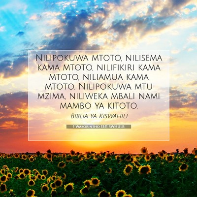 Picture 07 - 1 Wakorintho 13:11 SWHULB - Nilipokuwa mtoto, nilisema kama mtoto, nilifikiri - Bible Verse Picture