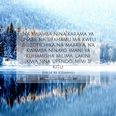Picture 07 - 1 Wakorintho 13:2 SWHULB - Na kwamba nina karama ya unabii na ufahamu wa - Bible Verse Picture
