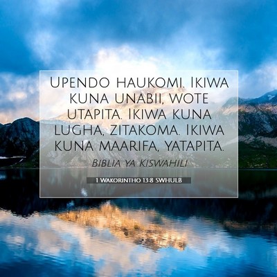Picture 07 - 1 Wakorintho 13:8 SWHULB - Upendo haukomi. Ikiwa kuna unabii, wote utapita. - Bible Verse Picture